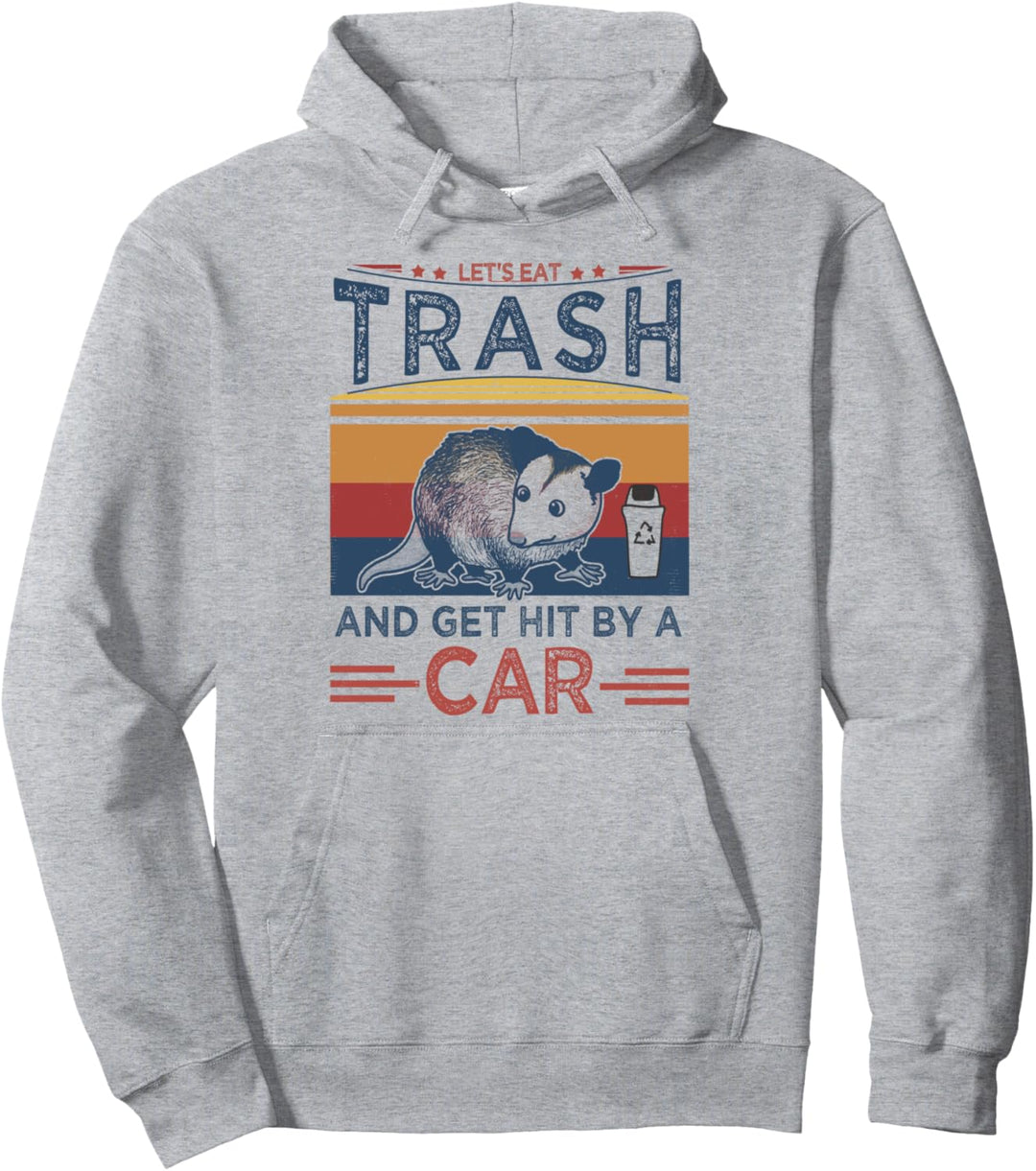 Let's Eat Trash And Get Hit By A Car | Retro Funny Opossum Pullover Hoodie