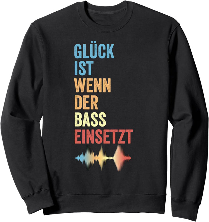 Musiker Glück Ist Wenn Der Bass Einsetzt Musik Sweatshirt