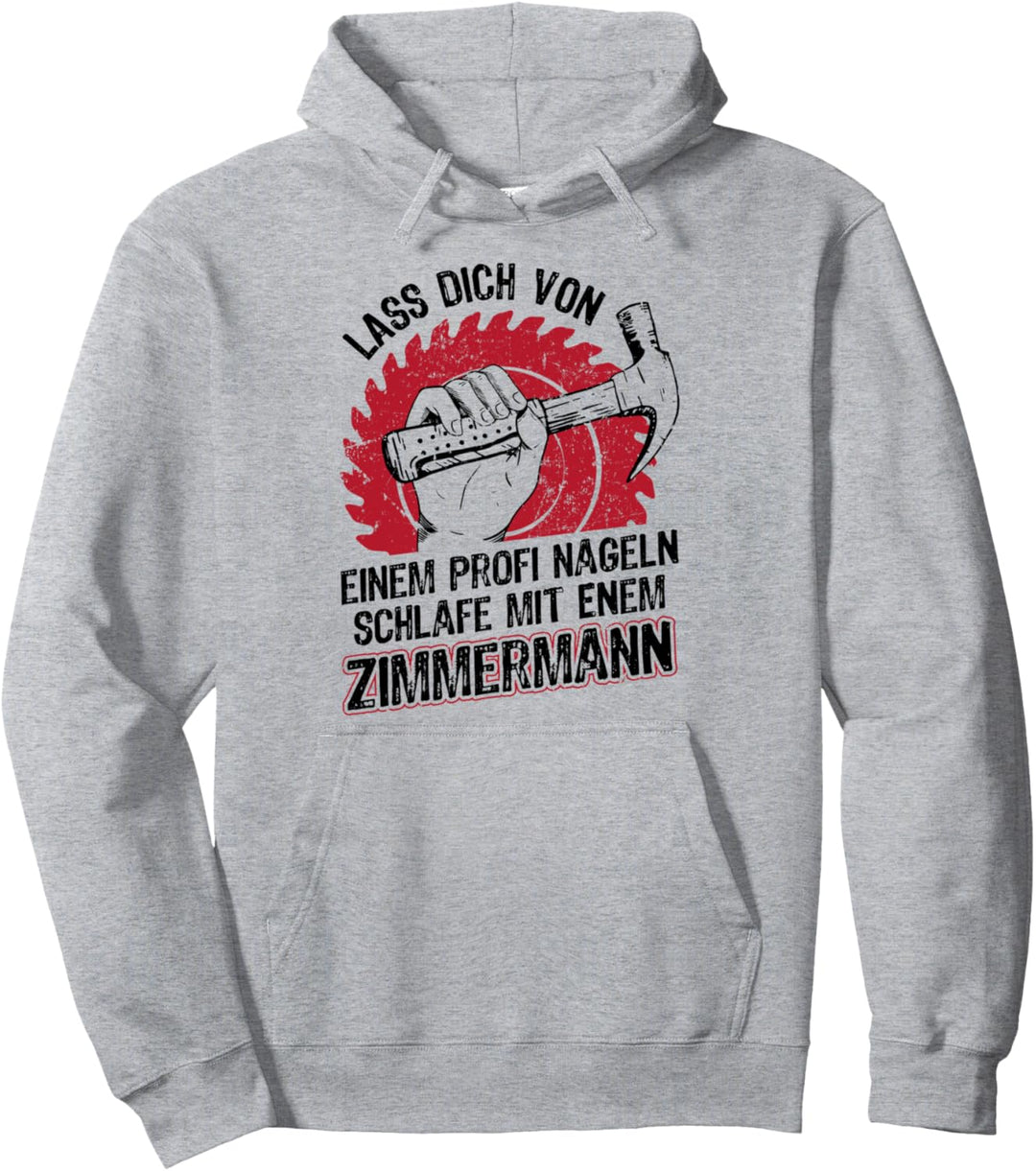 Lustiger Zimmermann Lass dich von einem Profi Nageln Spruch Pullover Hoodie