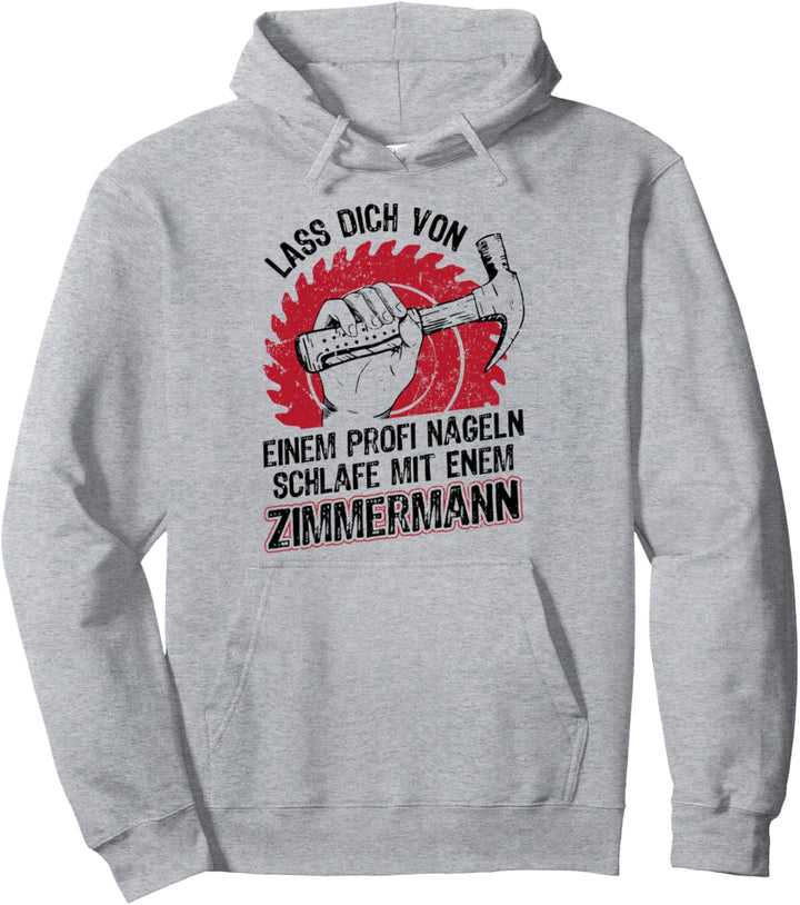 Lustiger Zimmermann Lass dich von einem Profi Nageln Spruch Pullover Hoodie