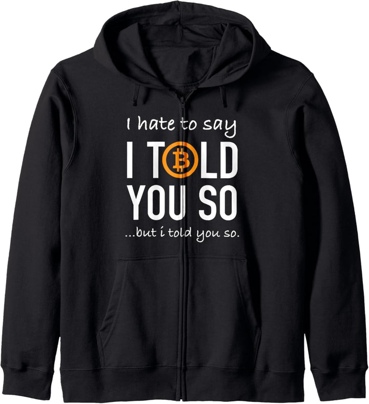 I Hate To Say I Told You Bitcoin BTC Krypto Funny Meme Kapuzenjacke