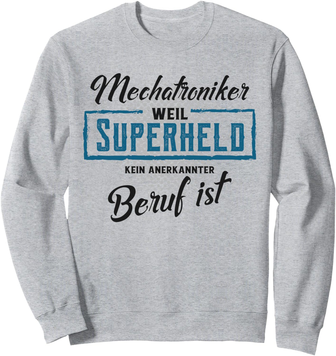 Mechatroniker weil Superheld kein anerkannter Beruf ist Sweatshirt