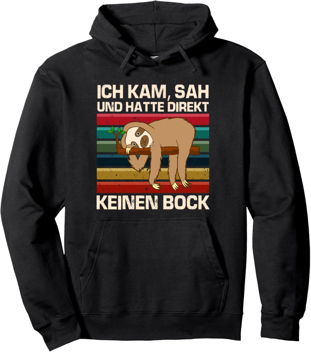 chill entspannen Ich kam sah und hatte direkt keinen Bock Pullover Hoodie