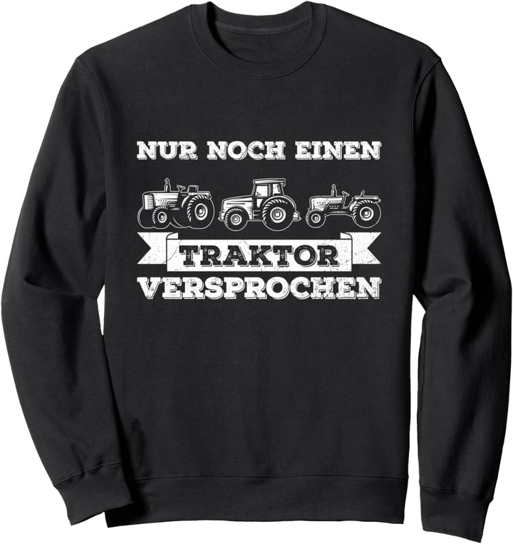 Nur Noch Einen Traktor Landwirt Traktor Bauer Trecker Spruch Sweatshirt