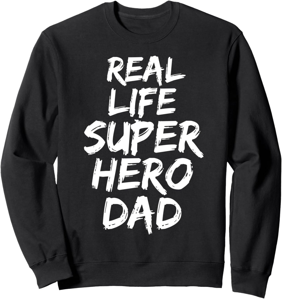 Father Gift from Son Toddler Dad Real Life Superhero Dad Sweatshirt