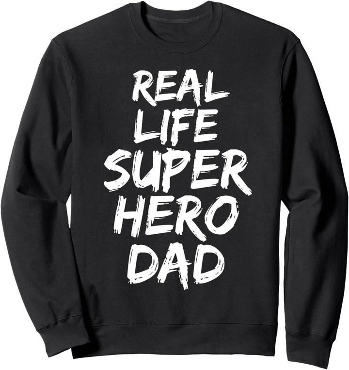 Father Gift from Son Toddler Dad Real Life Superhero Dad Sweatshirt