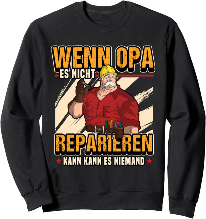 Wenn Opa es nicht reparieren kann Handwerker Geschenk Sweatshirt