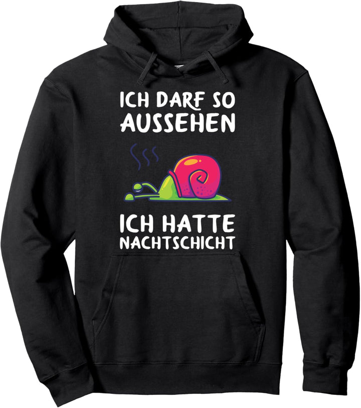 Ich Darf So Aussehen Ich Hatte Nachtdienst Müde Schnecke Pullover Hoodie