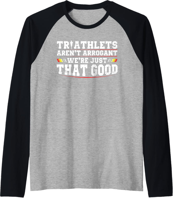 Triathletes Aren't Arrogant Triathlon Athlete Schwimmrad Raglan