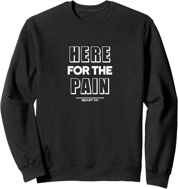 Here for the Pain Gym Zitat Fitness Motivation Gym Sprüche Sweatshirt