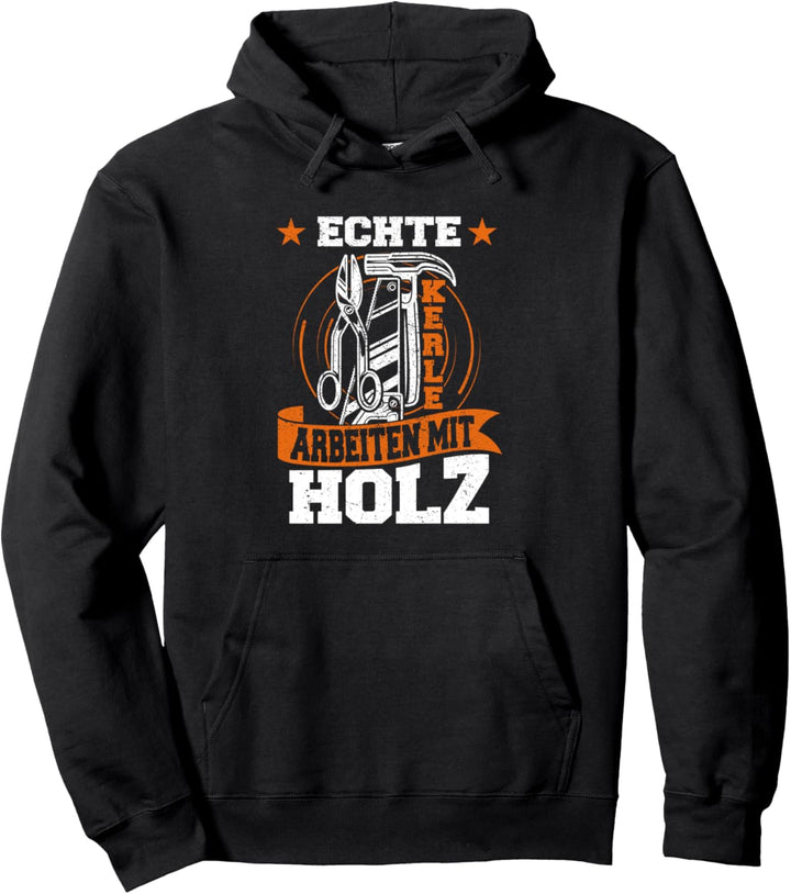 Echte Kerle arbeiten mit Holz Schreiner Handwerker Pullover Hoodie