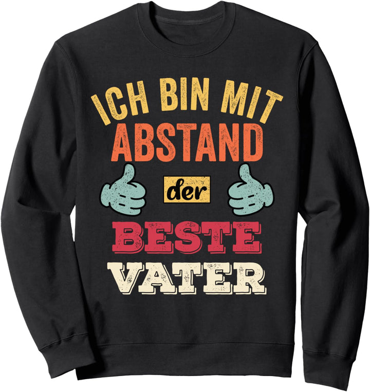Ich bin mit Abstand der beste Vater Vatertag Geschenkidee Sweatshirt
