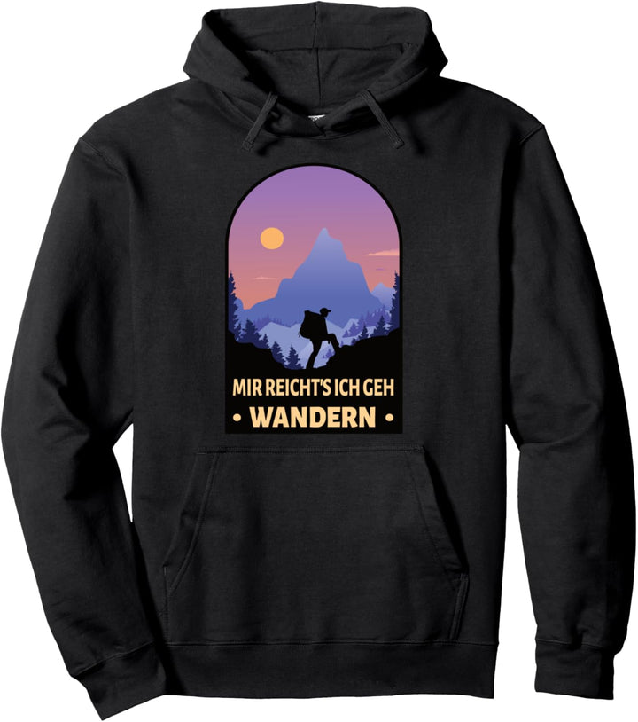 Mir Reichts Ich Geh Wandern Pullover Hoodie