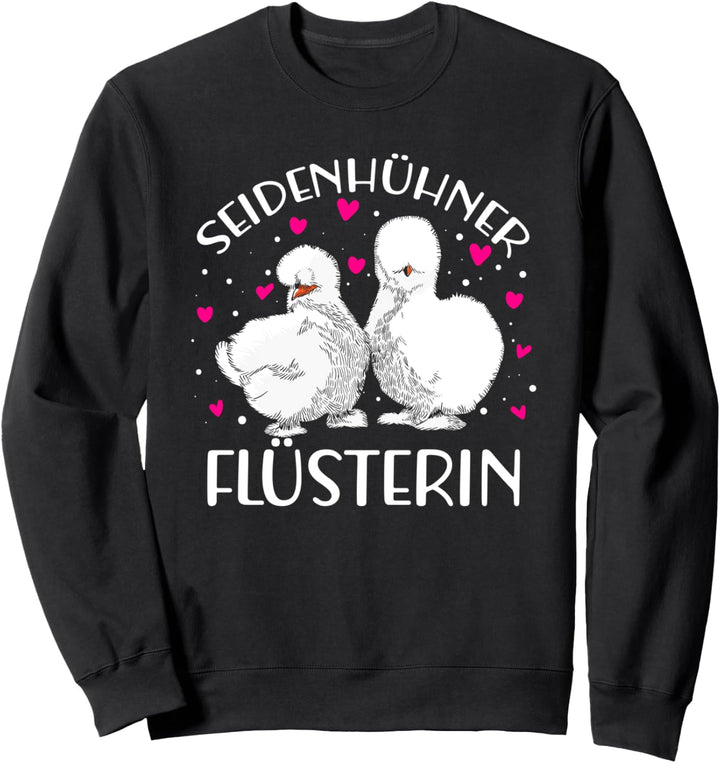 Seidenhühner Flüsterin Seidenhuhn Hühner Mama Silkie Huhn Sweatshirt