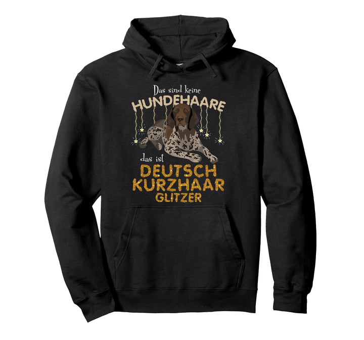 Das sind keine Hundehaare das ist Deutsch Kurzhaar Pullover Hoodie