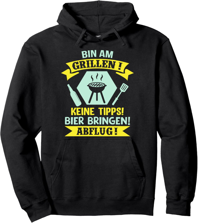 Bin am Grillen! Keine Tipps! Bier bringen! Abflug! Grill Pullover Hoodie