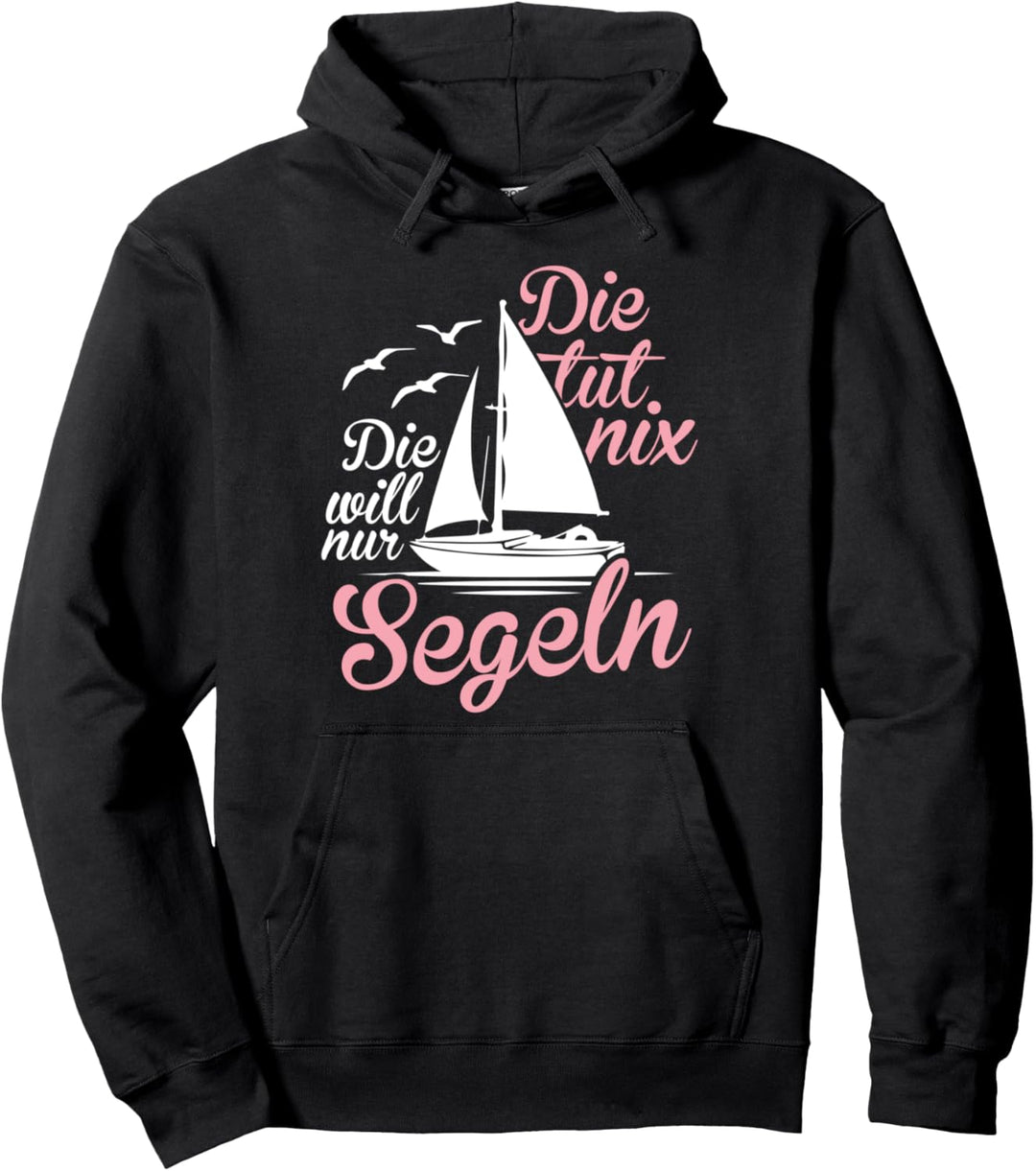 Die Tut Nix Die Will Nur Segeln Lustiges Seglerin Segelboot Pullover Hoodie