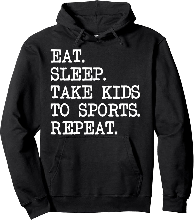 Eat Sleep take Kids to Sports Repeat Pullover Hoodie