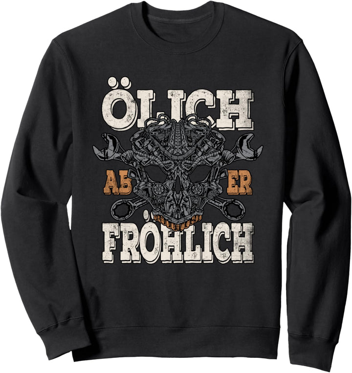 Ölich aber Fröhlich - Lustiges KFZ Mechaniker Mechatroniker Sweatshirt