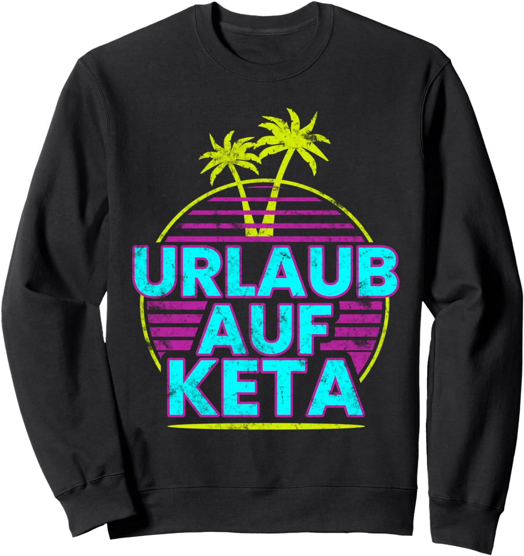 Urlaub auf Keta Design für Hardtekk und Schranz zum Ballern Sweatshirt