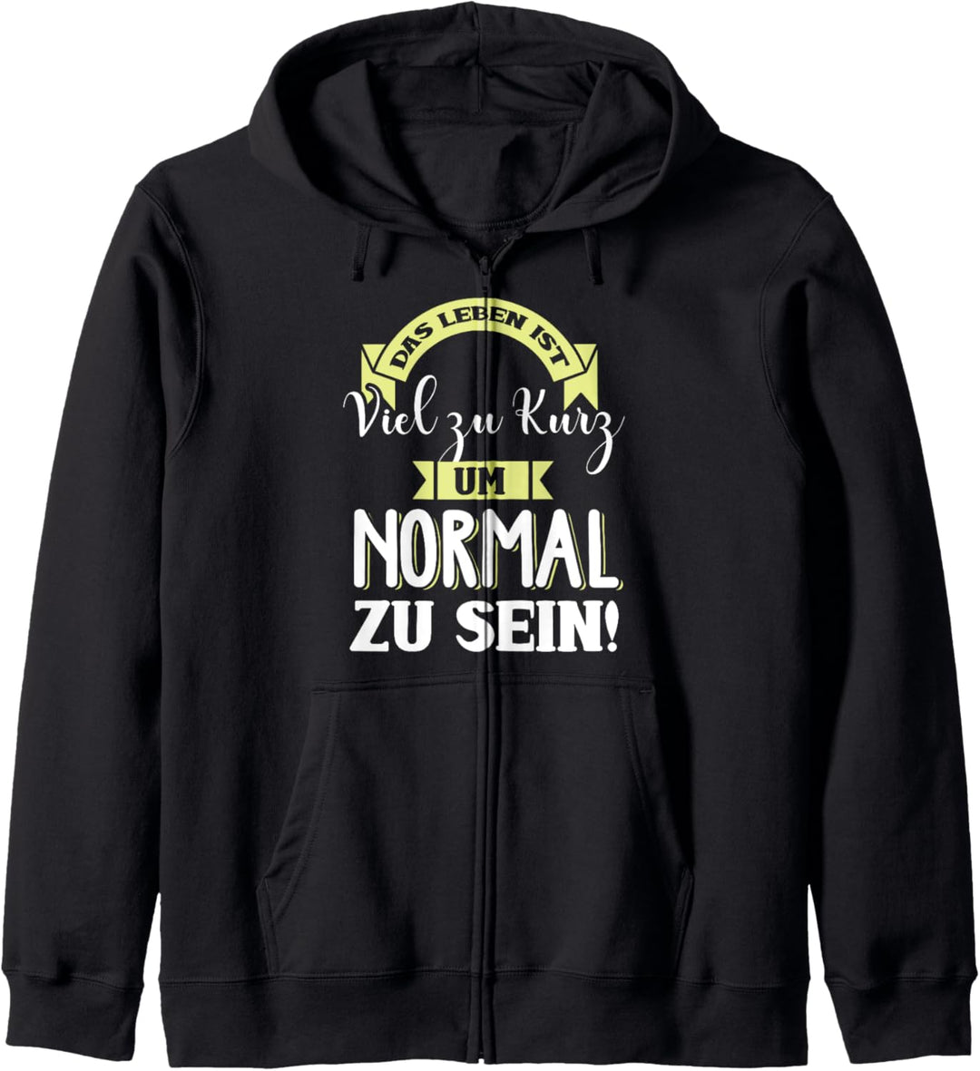 Das Leben Ist Viel Zu Kurz Um Normal Zu Sein Kapuzenjacke
