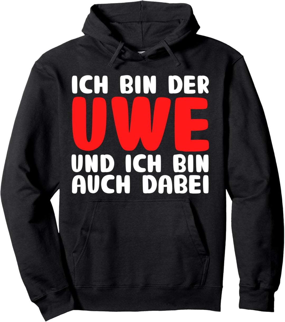 lustiger Ich bin der Uwe und ich bin auch dabei Meme Spruch Pullover Hoodie