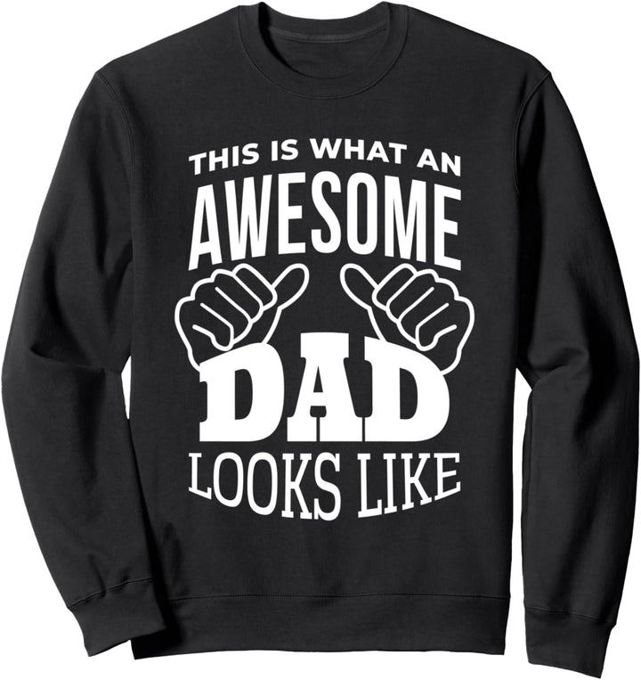 This is What an Awesome Dad Looks Like Papa Sweatshirt