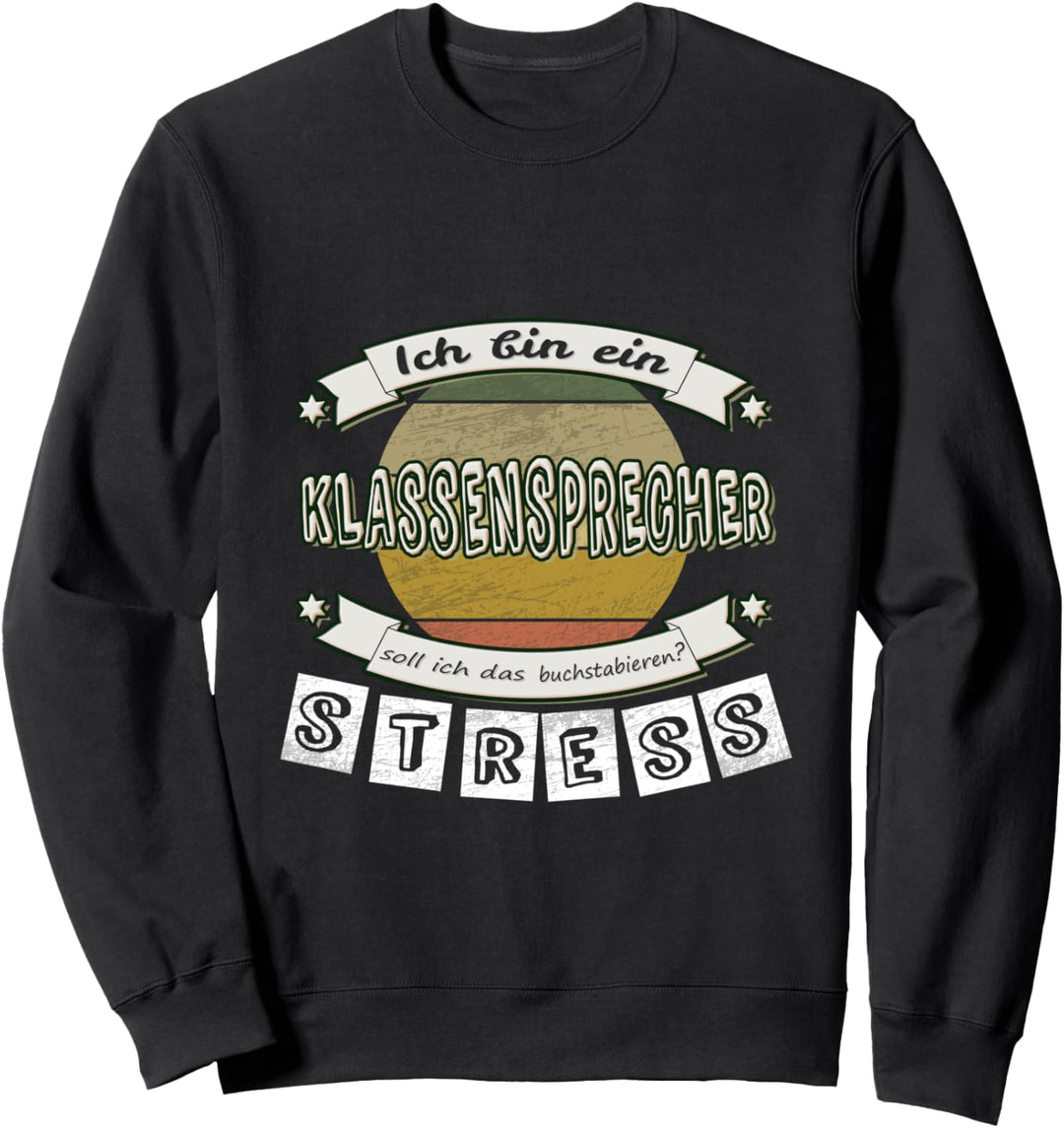 Klassensprecher - soll ich das buchstabieren? STRESS Sweatshirt