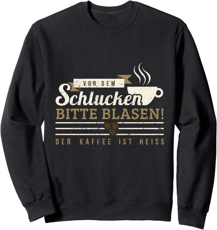 Lustiges Kaffee Motiv & Zweideutiger Bedeutung mit Spruch Sweatshirt