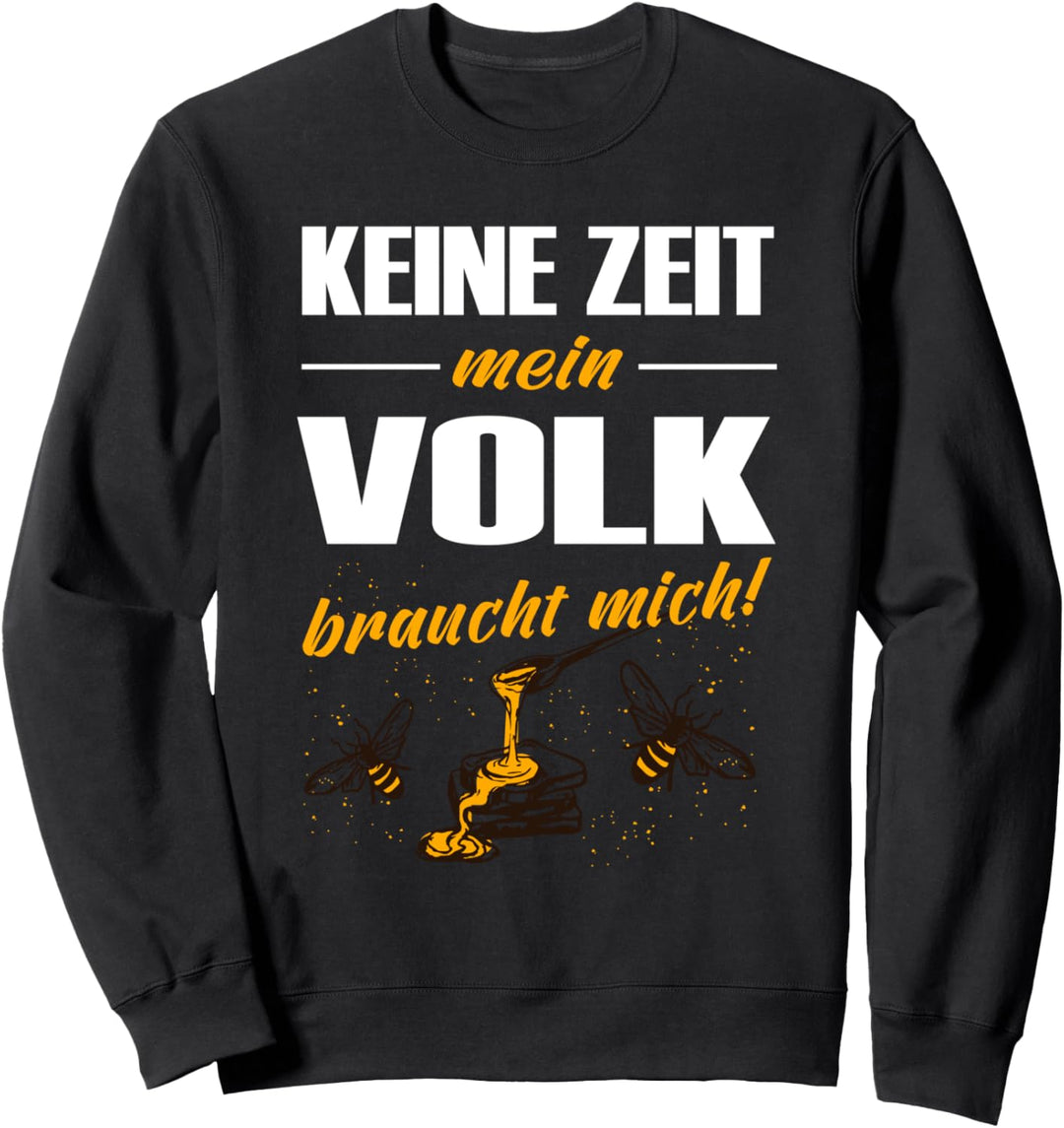 Keine Zeit Mein Volk Braucht Mich Imker Bienenzüchter Spruch Sweatshirt