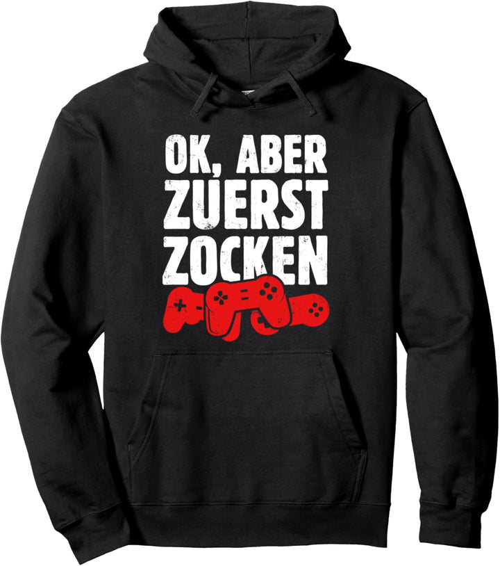 Gamer OK, aber zuerst Zocken Geschenk Pullover Hoodie