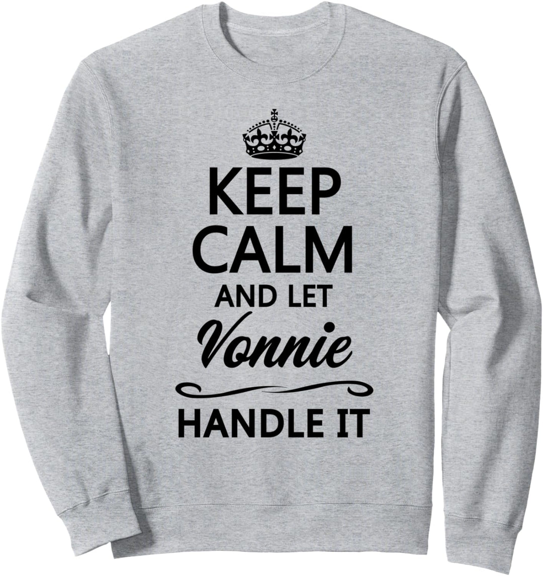 KEEP CALM and let VONNIE Handle It | Funny Name Gift - Sweatshirt