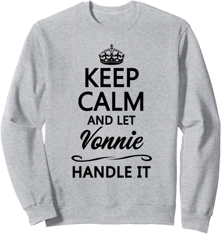 KEEP CALM and let VONNIE Handle It | Funny Name Gift - Sweatshirt