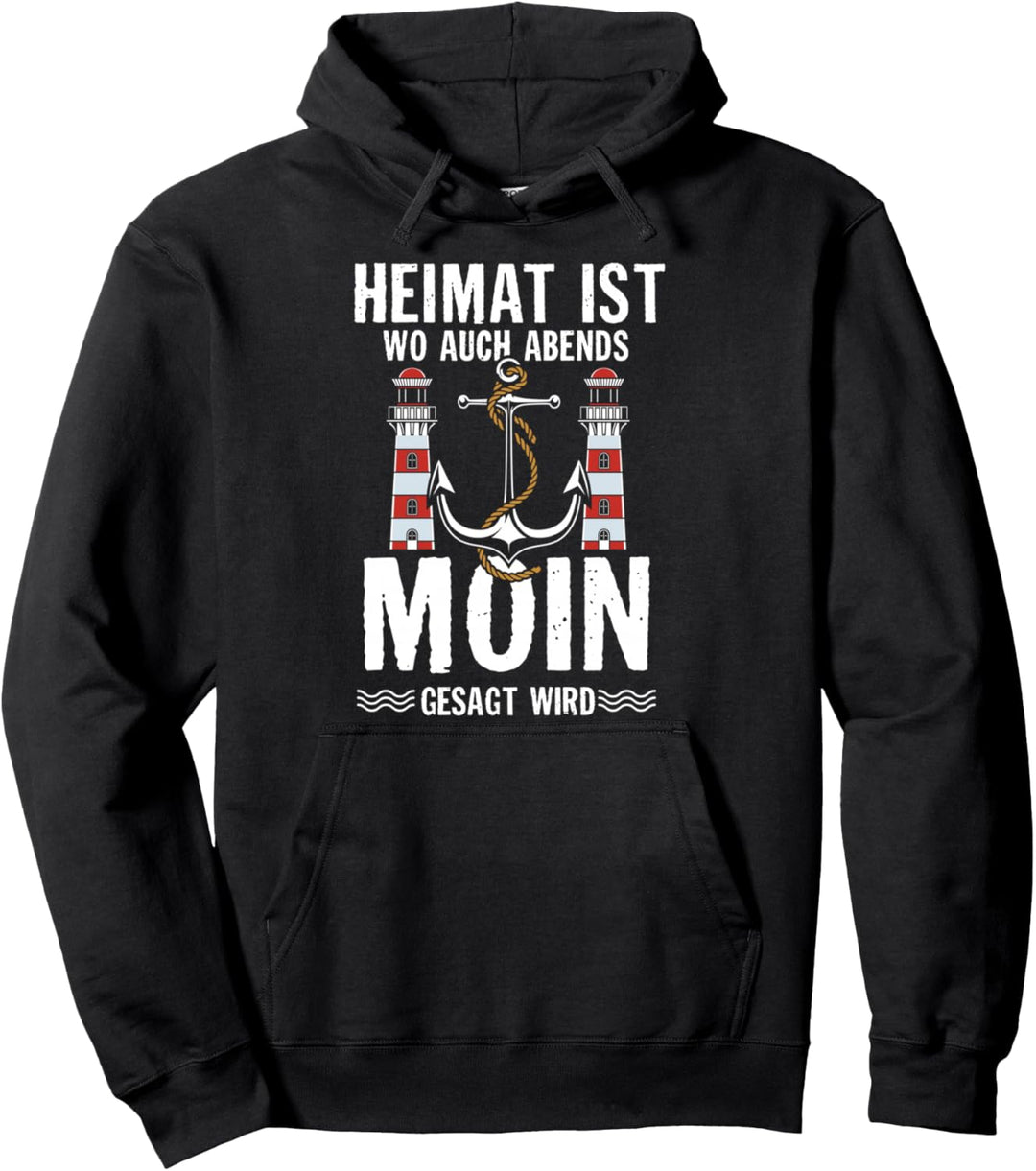Heimat ist wo man auch Abends Moin gesagt wird | Nord Spruch Pullover Hoodie