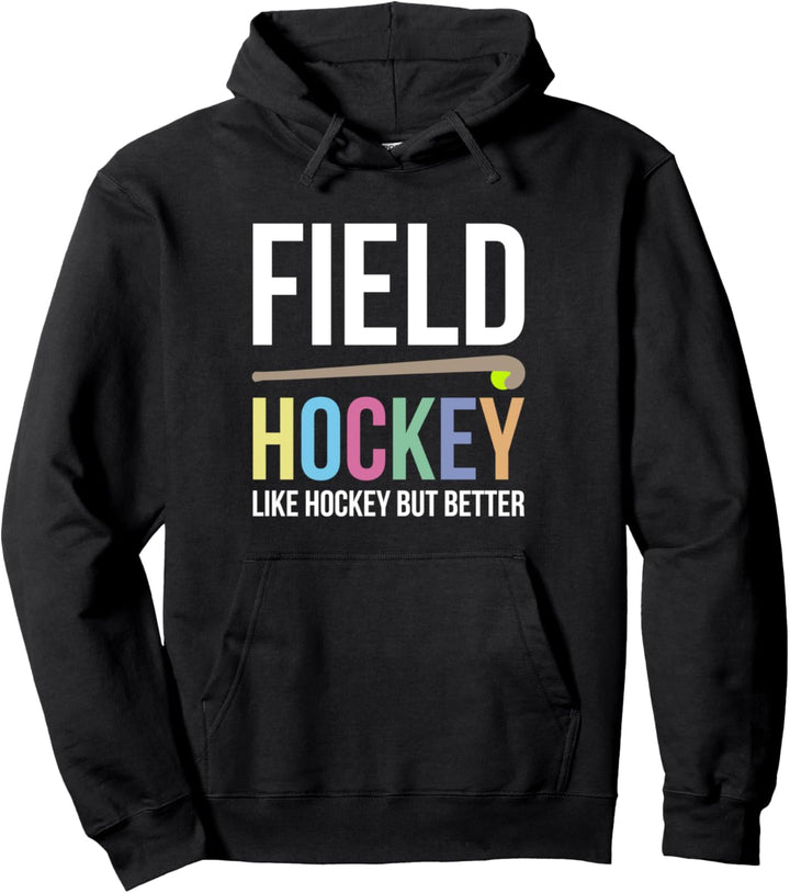 Fieldhockey Like Hockey But Better Pullover Hoodie