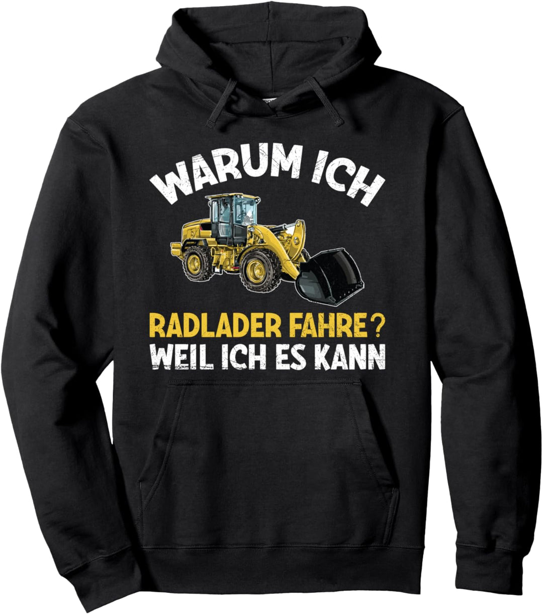Bagger Warum Ich Radlader Fahre Weil Ich Es Kann Spruch Pullover Hoodie