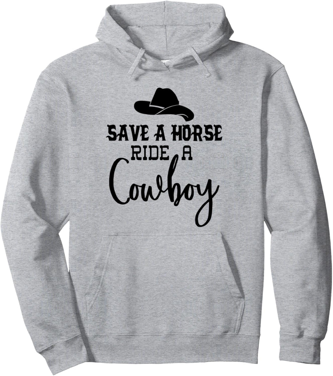 Save a Horse Ride a Cowboy T-Shirt, Save a Horse Ride a Cowboy Pullover Hoodie