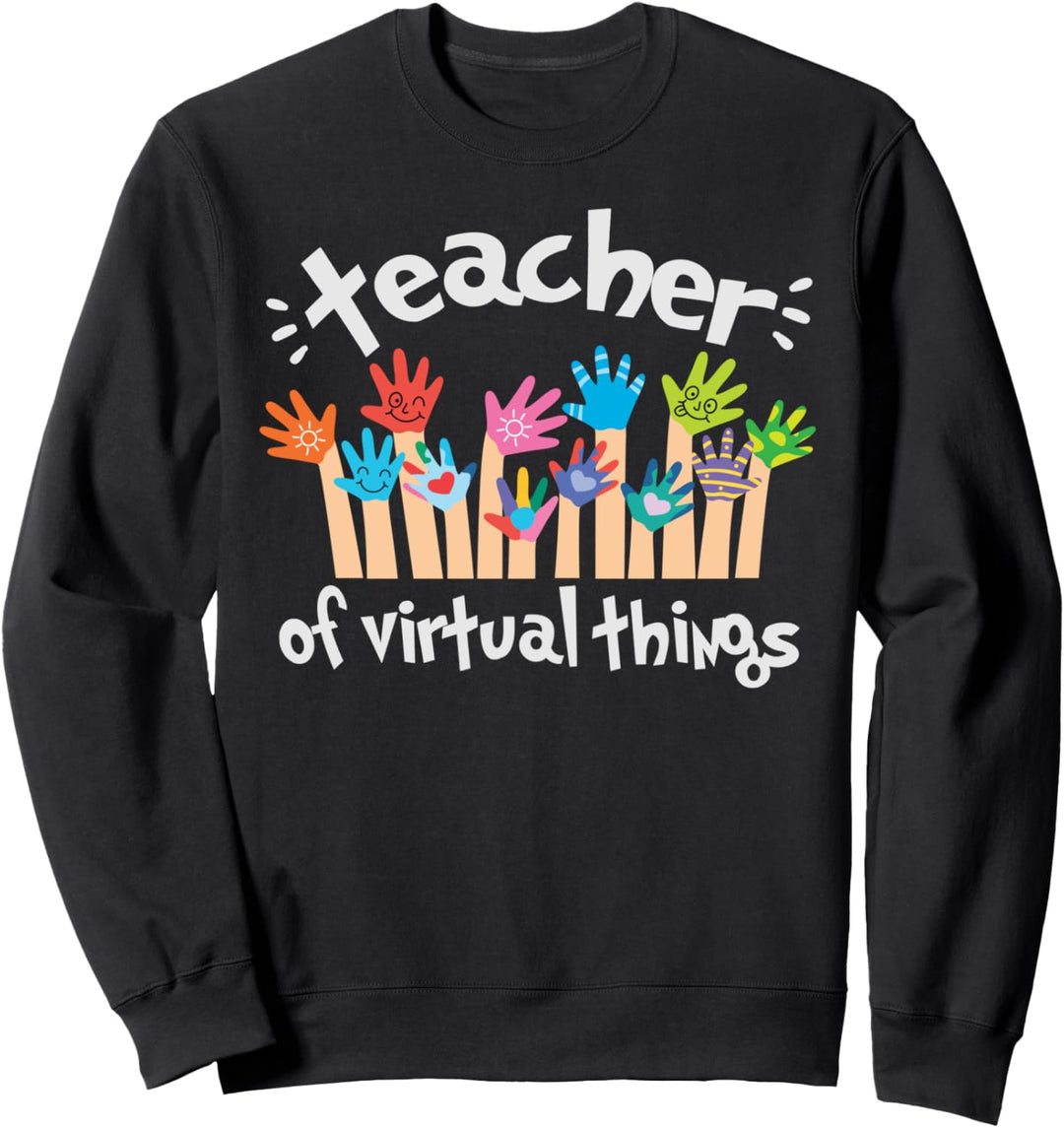 Teacher of Virtual Things Home School Online Sweatshirt