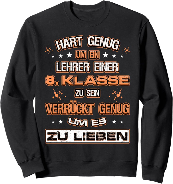 Hart genug Lehrer 8. Klasse sein verrückt zu lieben Lehrer Sweatshirt