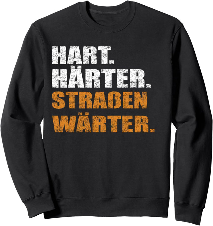 Hart Härter Strassenwärter | Strassenbau Sweatshirt