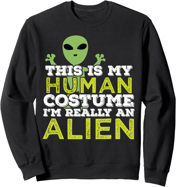 Halloween Gift This Is My Human Costume I'm Really An Alien Sweatshirt