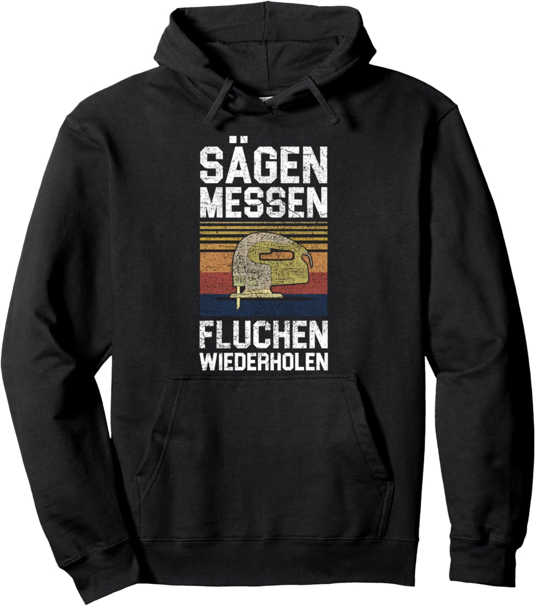 Sägen Messen Fluchen Wiederholen Schreiner Zimmermann Pullover Hoodie