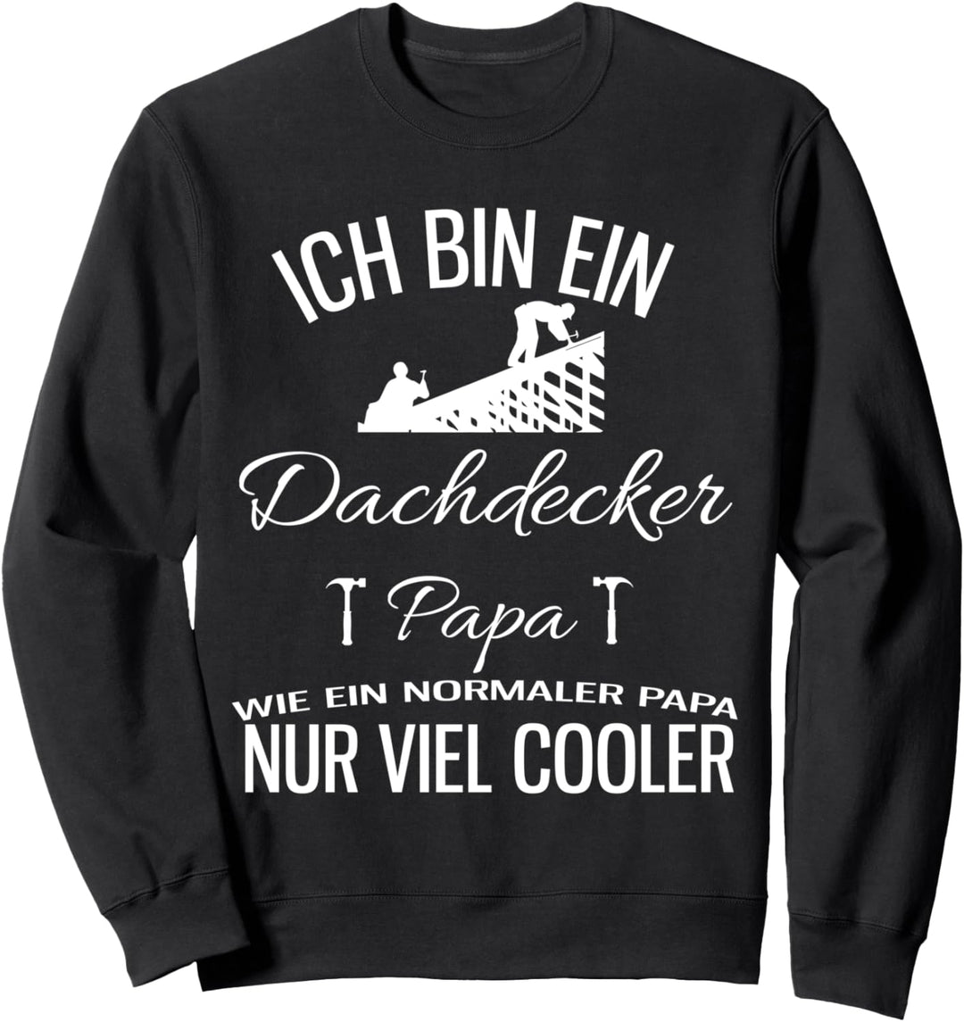 Dachdecker Vater Papa Einmal Profis arbeiten Sweatshirt