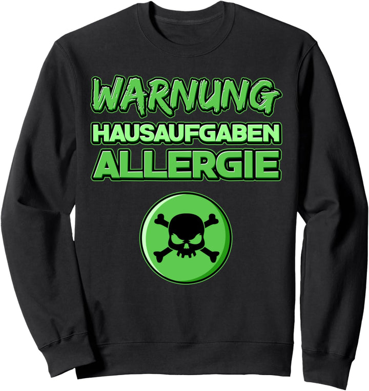 Hausaufgaben Allergie Warnung Sarkasmus Witzig Schule Uni Sweatshirt