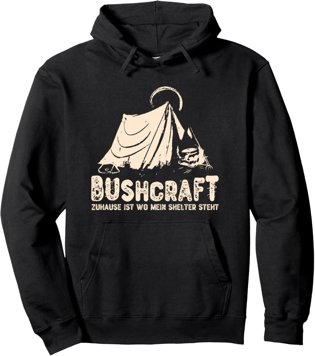 Bushcraft Zuhause Ist Wo Mein Shelter Steht - Zelt Pullover Hoodie
