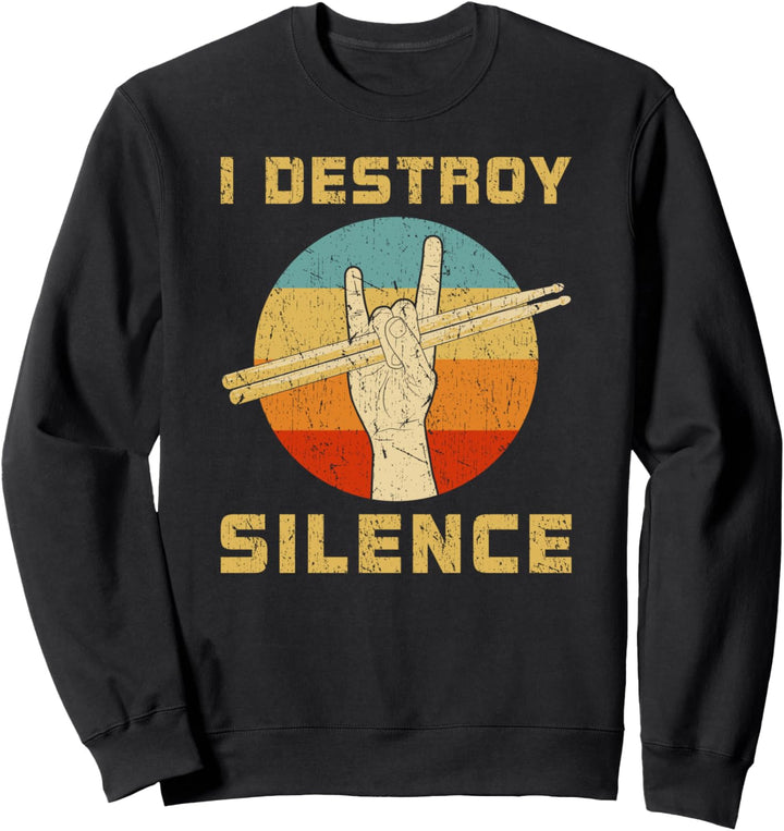 I Destroy Silence Drum Set Drummer Retro Drumming Lovers Sweatshirt