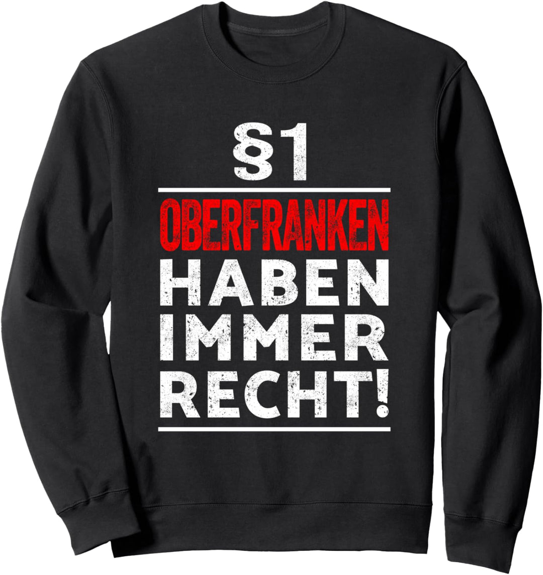 §1 Oberfranken haben immer Recht I Geschenkidee Franken Sweatshirt