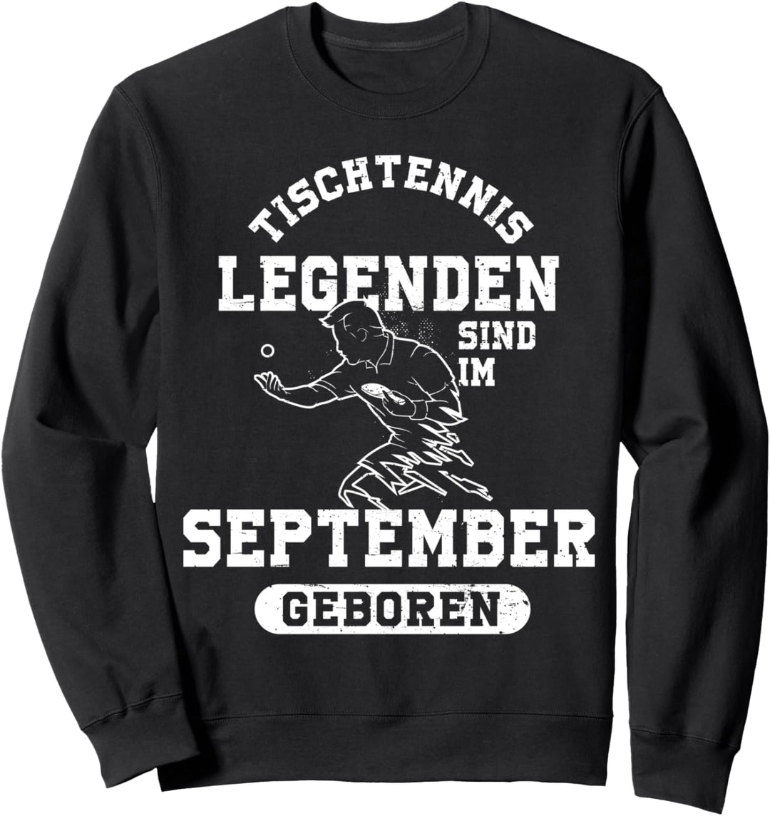 Tischtennis Legenden sind im September geboren Geburtstag Sweatshirt