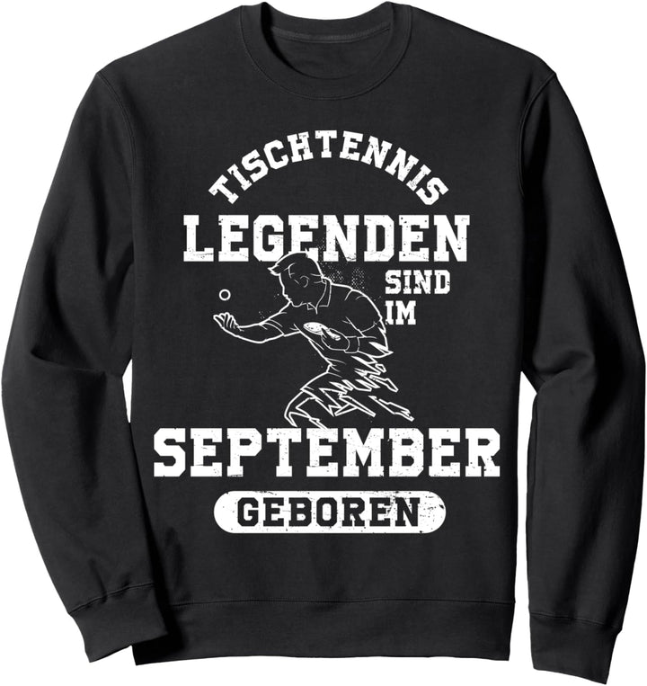 Tischtennis Legenden sind im September geboren Geburtstag Sweatshirt