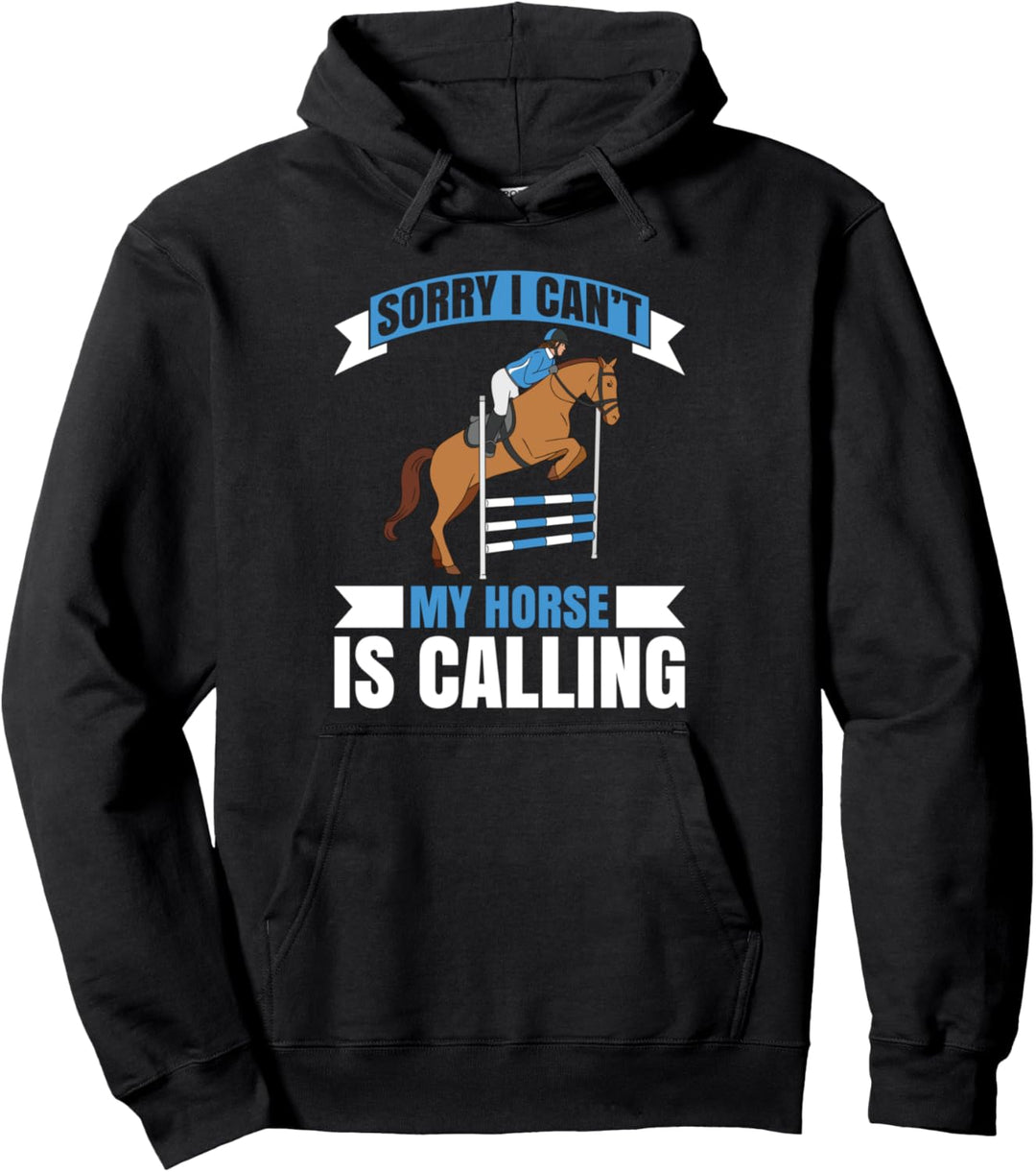Sorry I Cant My Horse Is Calling Dressurreiten Pullover Hoodie